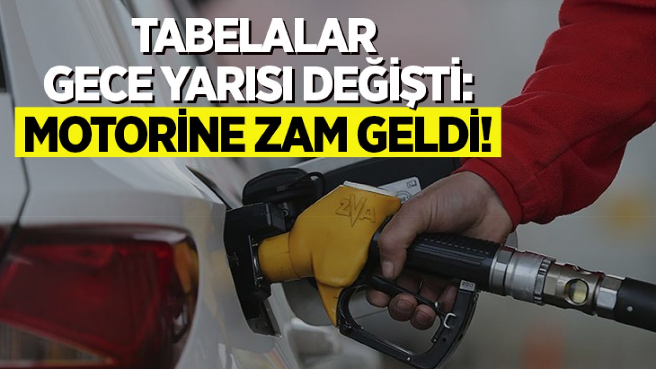 Tabelalar gece yarısı değişti: Motorine zam geldi!