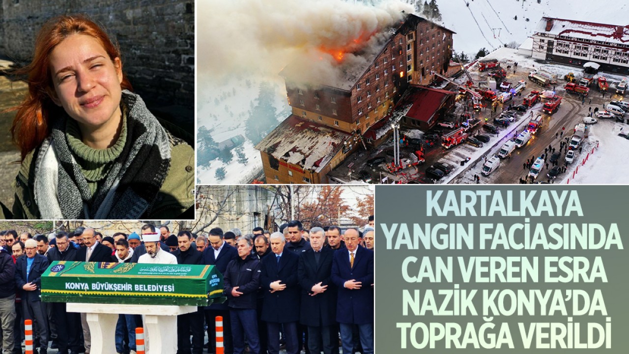 Kartalkaya yangın faciasında can veren Esra Nazik Konya’da toprağa verildi