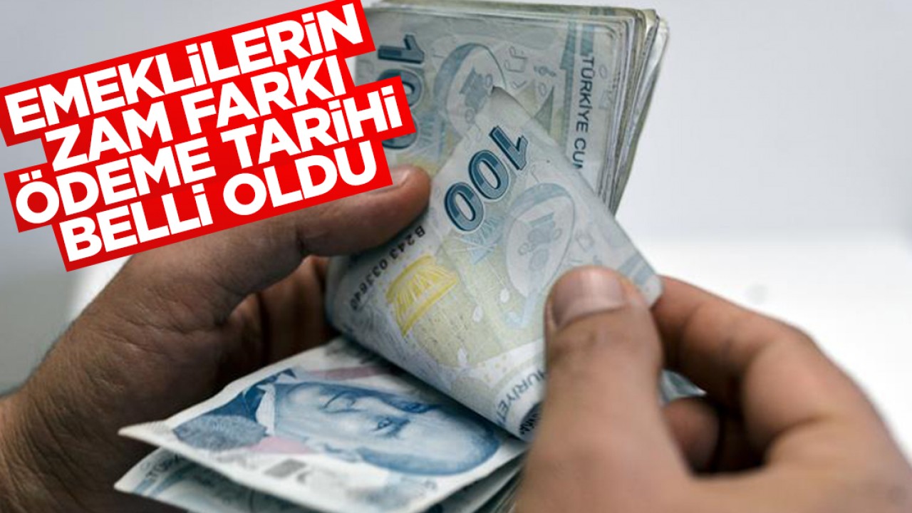 Emeklilerin zam farkı ödeme tarihi belli oldu! Ne kadar fark yatacak?