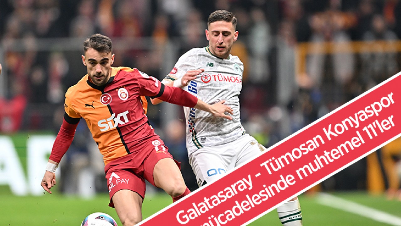 Galatasaray-Tümosan Konyaspor mücadelesinde muhtemel 11'ler