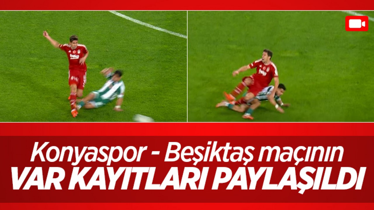 Konyaspor - Beşiktaş maçının VAR kayıtları paylaşıldı