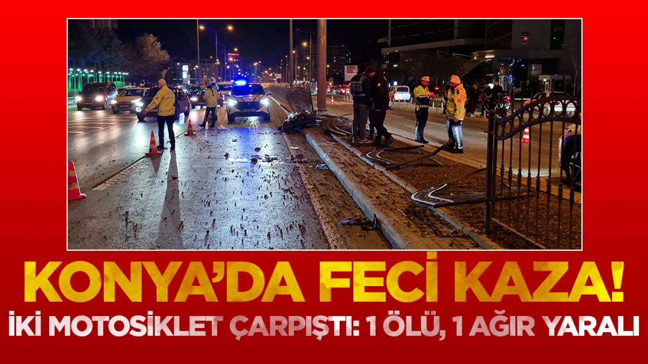 Konya'da feci kaza! İki motosiklet çarpıştı: 1 ölü, 1 ağır yaralı