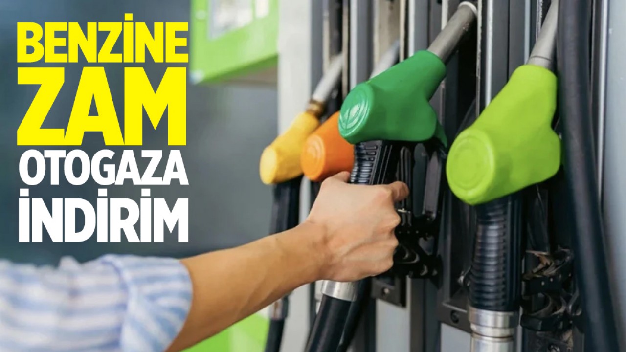 Benzine zam, otogaza indirim
