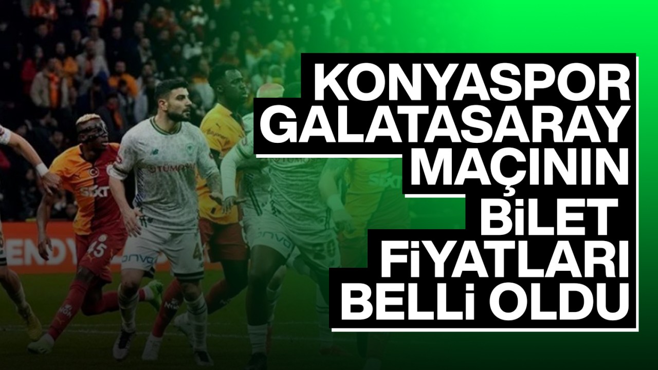 Ziraat Türkiye Kupası'nda Yarı Final heyecanı: Konyaspor - Galatasaray maçının bilet fiyatları belli oldu