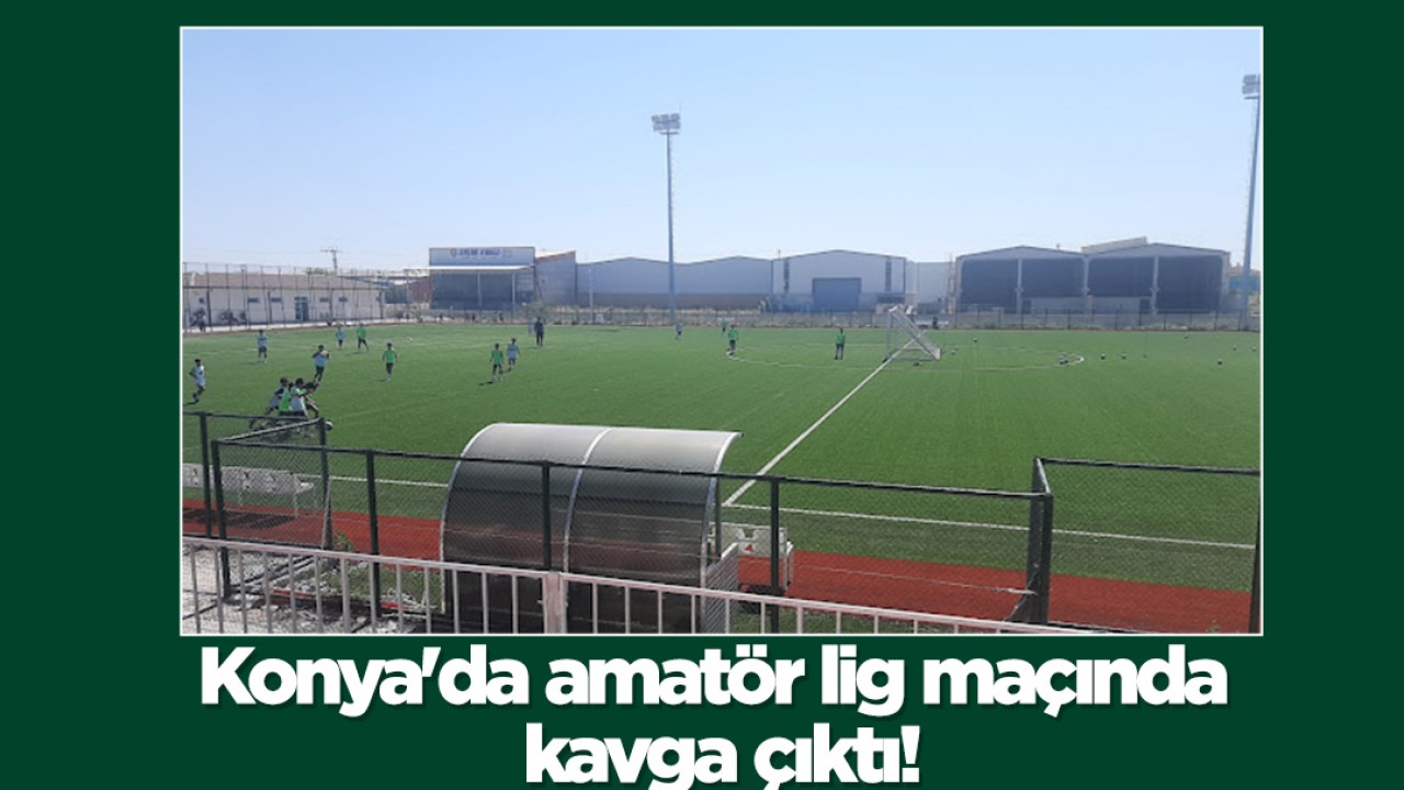 Konya'da amatör lig maçında kavga çıktı: Çevik kuvvet ve ambulans istendi!