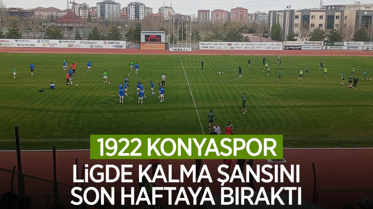 1922 Konyaspor ligde kalma şansını son haftaya bıraktı