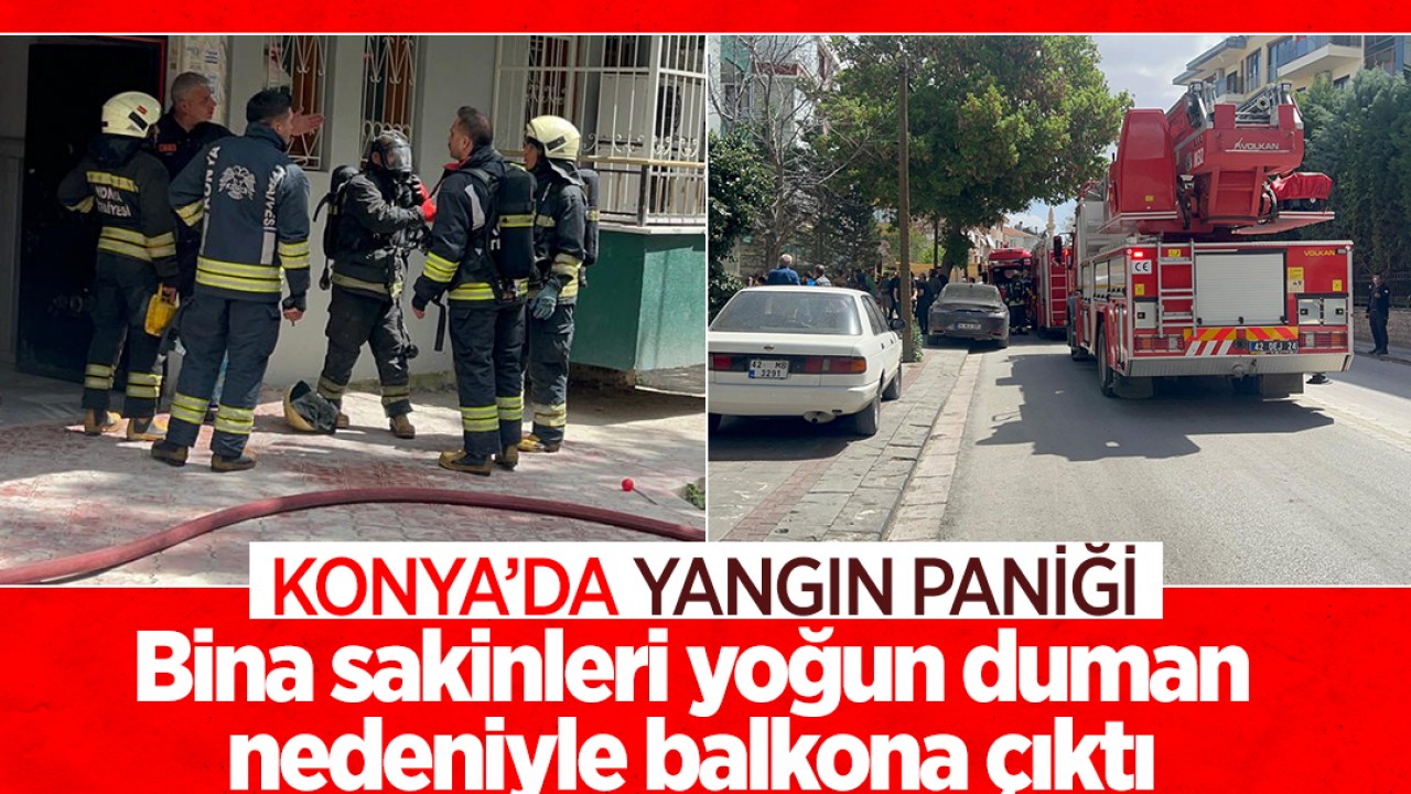 Konya'da yangın paniği: Bina sakinleri yoğun duman nedeniyle balkona çıktı