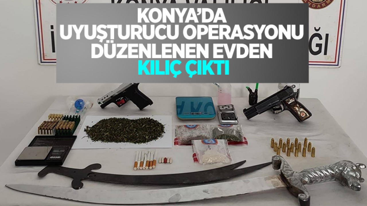 Konya'da uyuşturucu operasyonu düzenlenen evden kılıç çıktı
