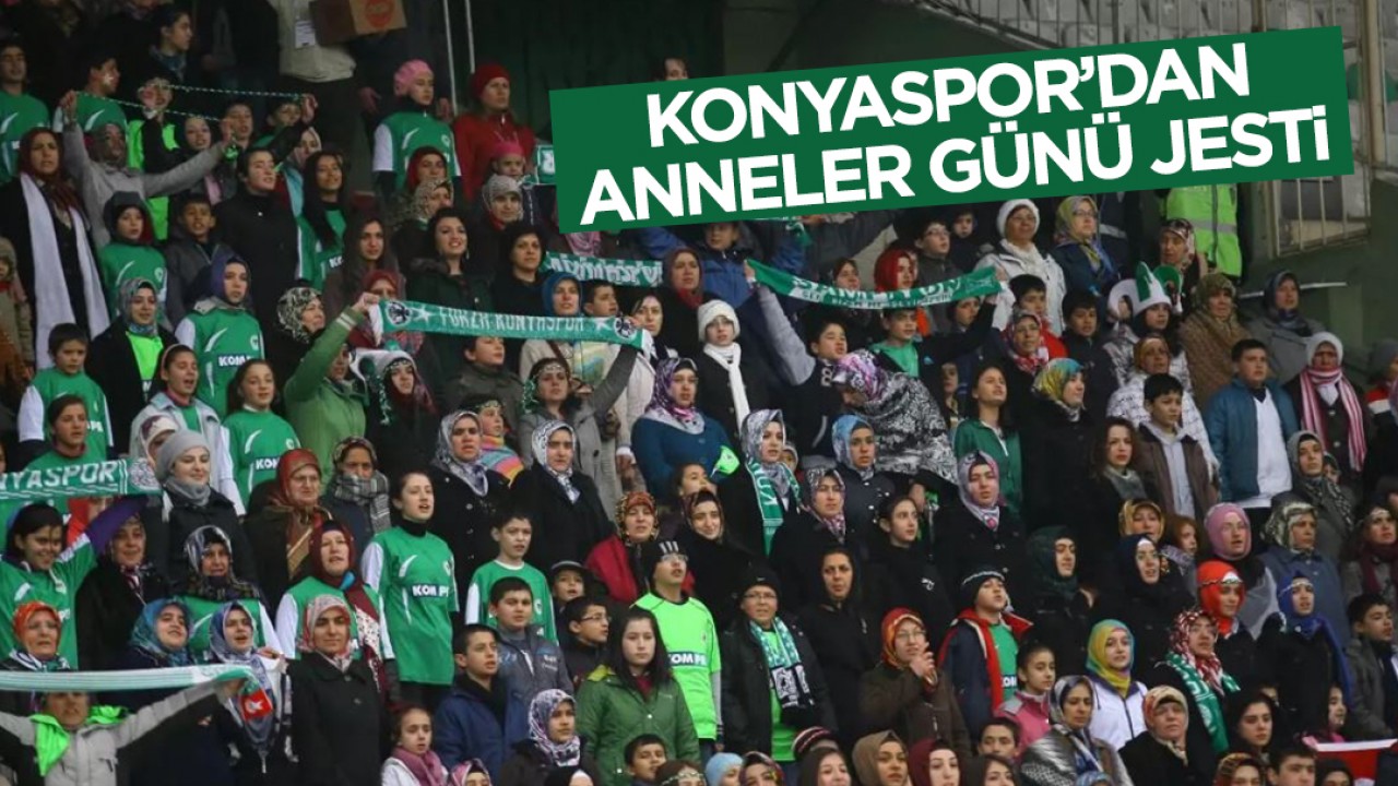 Konyaspor'dan 'Anneler Günü' jesti: Çaykur Rizespor maçına ücretsiz bilet verilecek