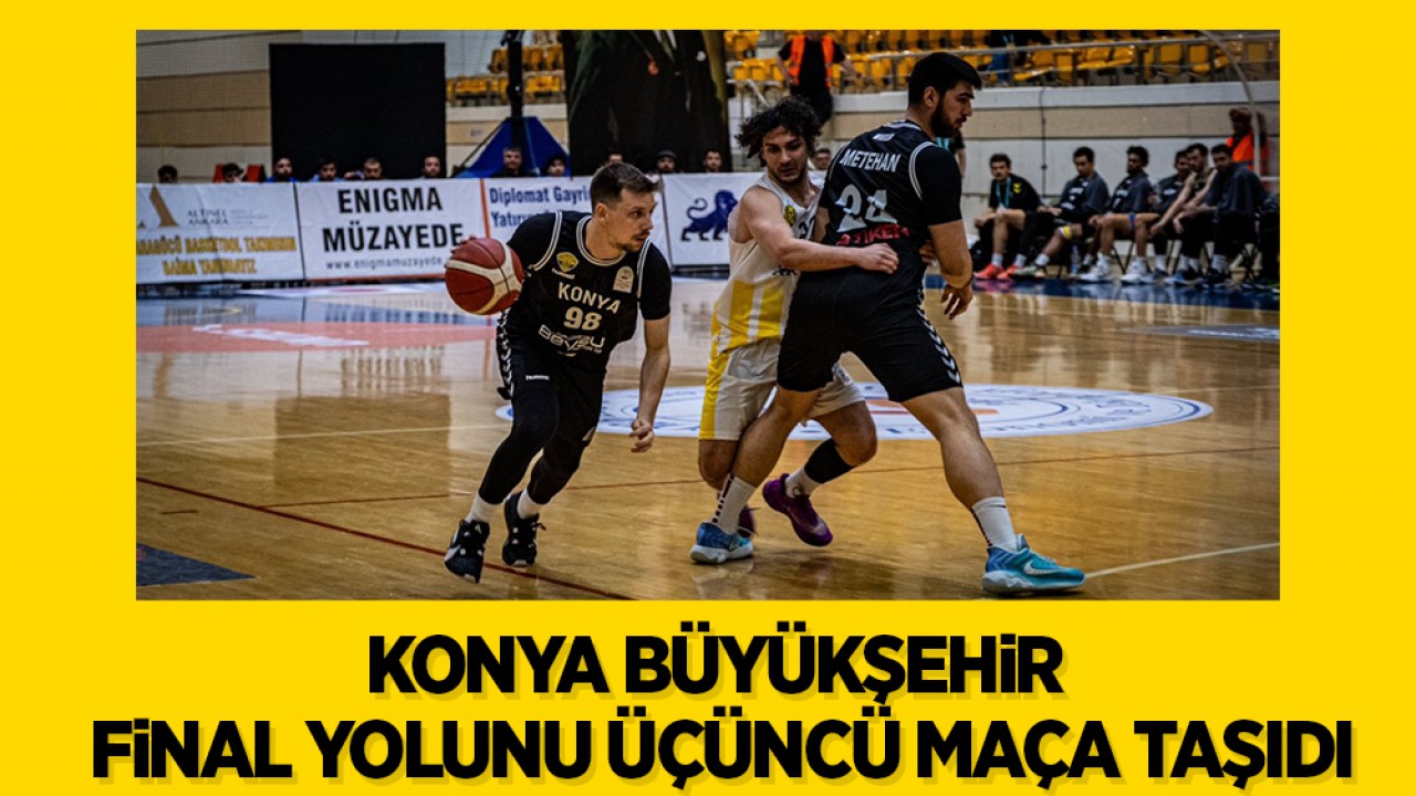 Konya Büyükşehir Belediyespor, final yolunu üçüncü maça taşıdı: 90-79