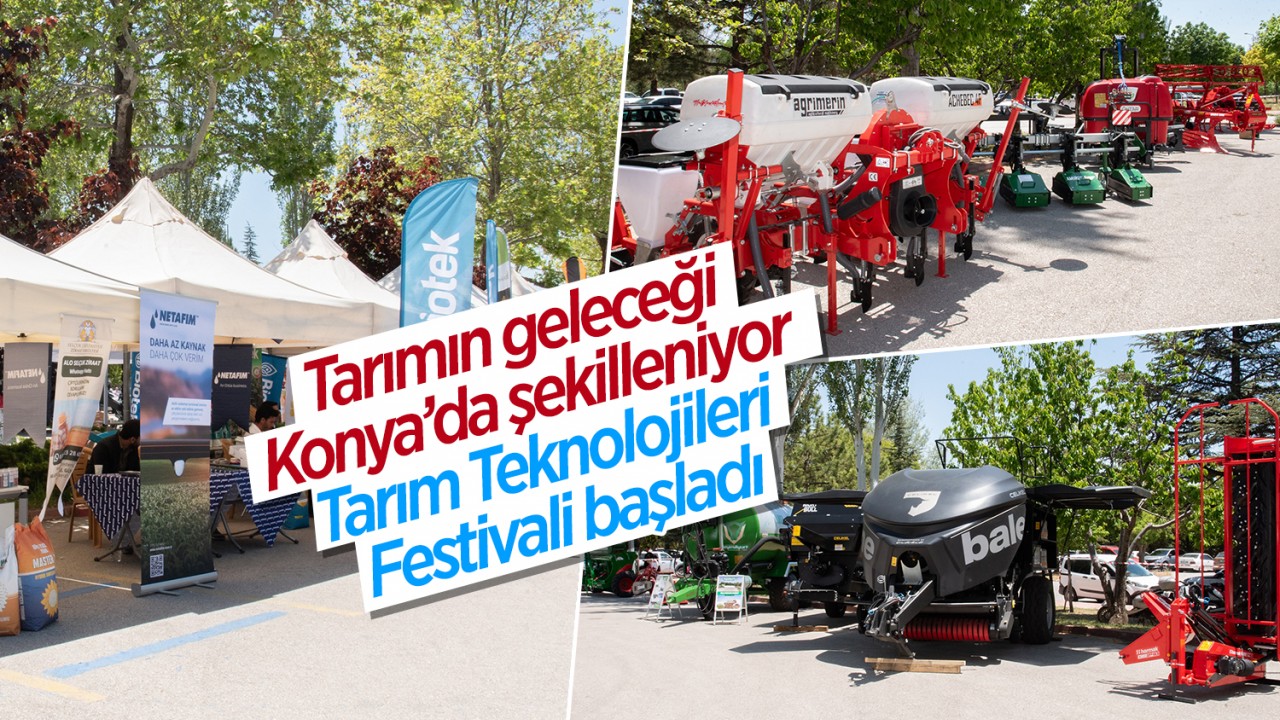 Tarımın geleceği Konya’da şekilleniyor: Tarım Teknolojileri Festivali başladı