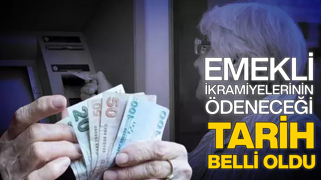 Emekli ikramiyelerinin ödeneceği tarih belli oldu!