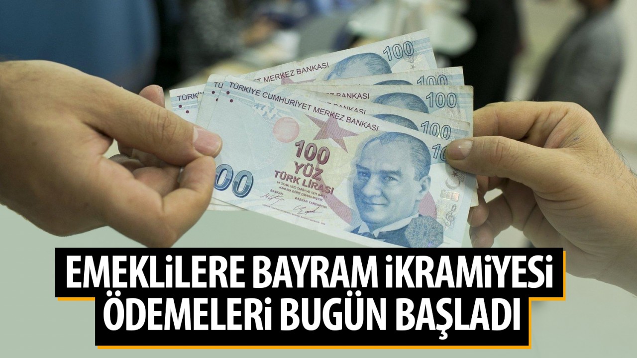 Emeklilere bayram ikramiyesi ödemeleri bugün başladı