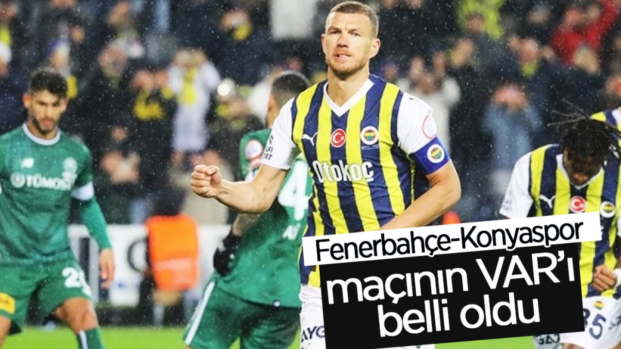 Fenerbahçe - Konyaspor maçının VAR’ı belli oldu