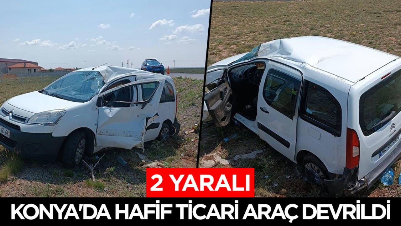 Konya'da hafif ticari araç devrildi: 2 yaralı