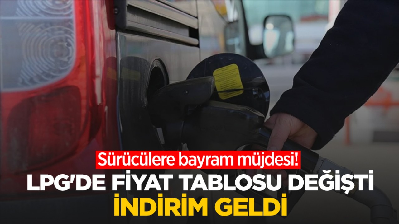 Sürücülere bayram müjdesi! LPG'de fiyat tablosu değişti: İndirim geldi