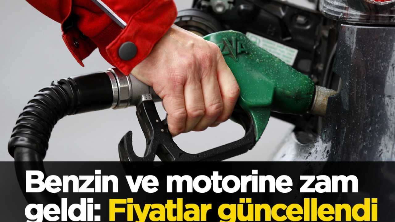 Benzin ve motorine zam geldi: Fiyatlar güncellendi