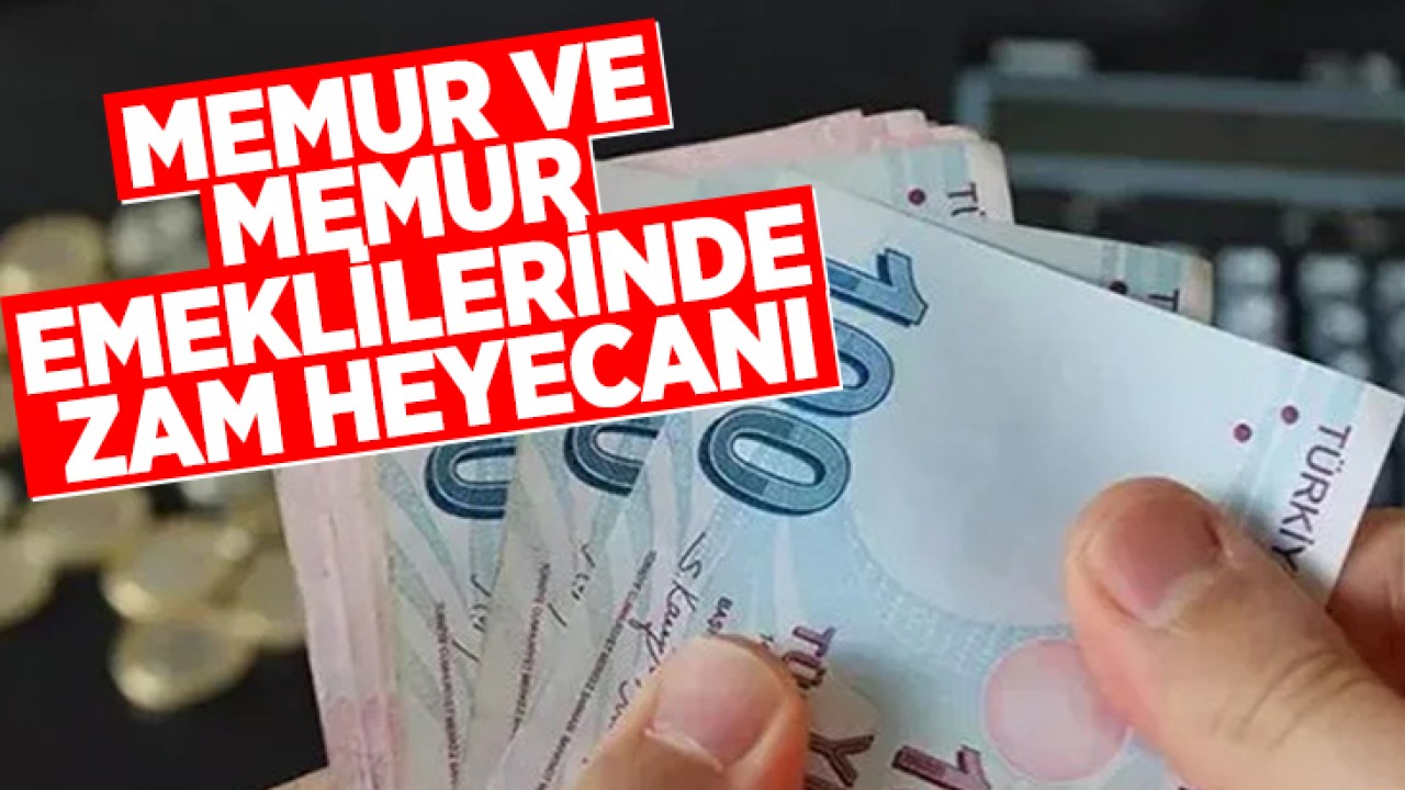 Memur ve memur emeklilerinde zam heyecanı