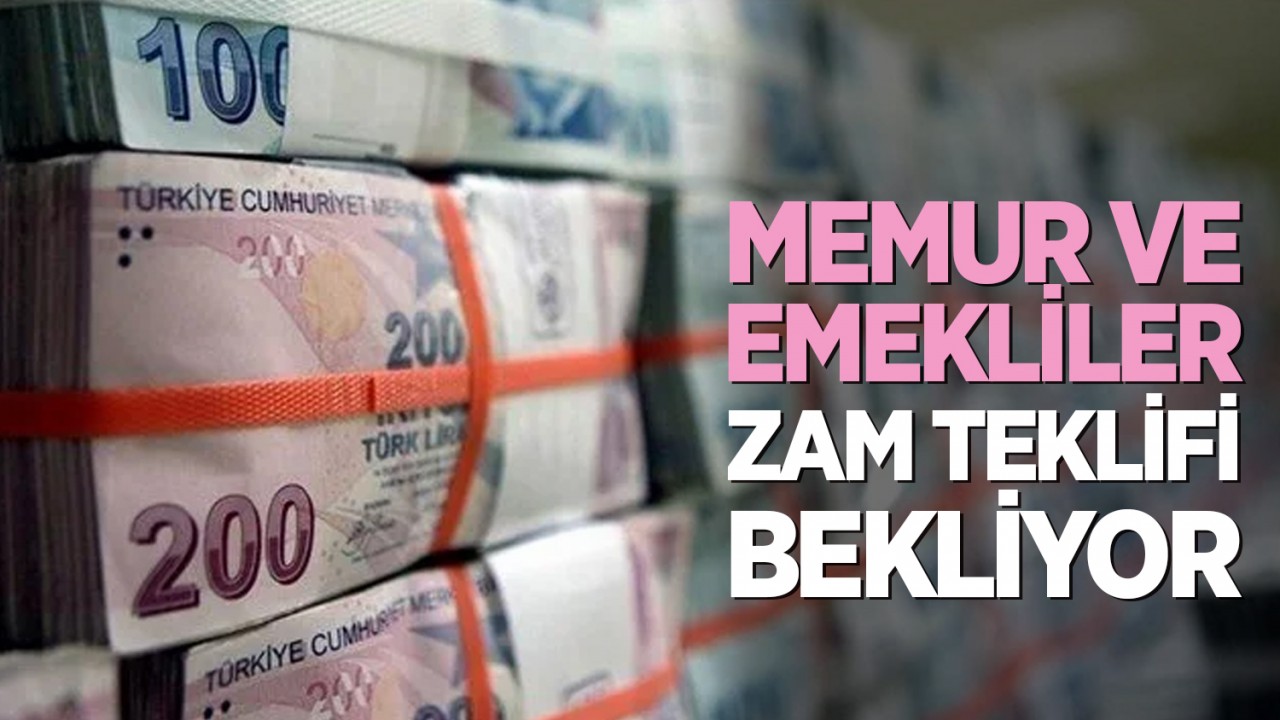 Memur ve emekliler zam teklifi bekliyor
