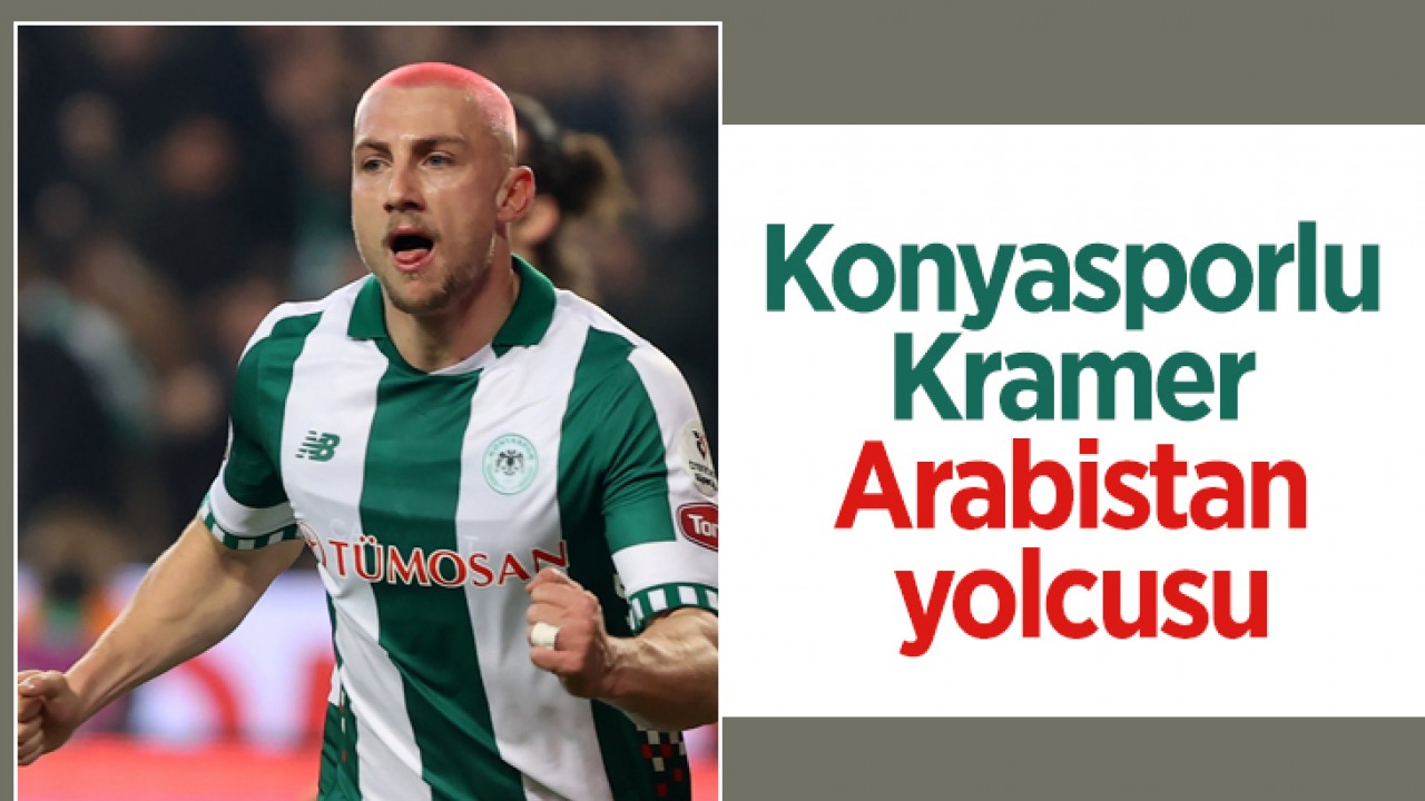 Konyasporlu Kramer, Arabistan yolcusu