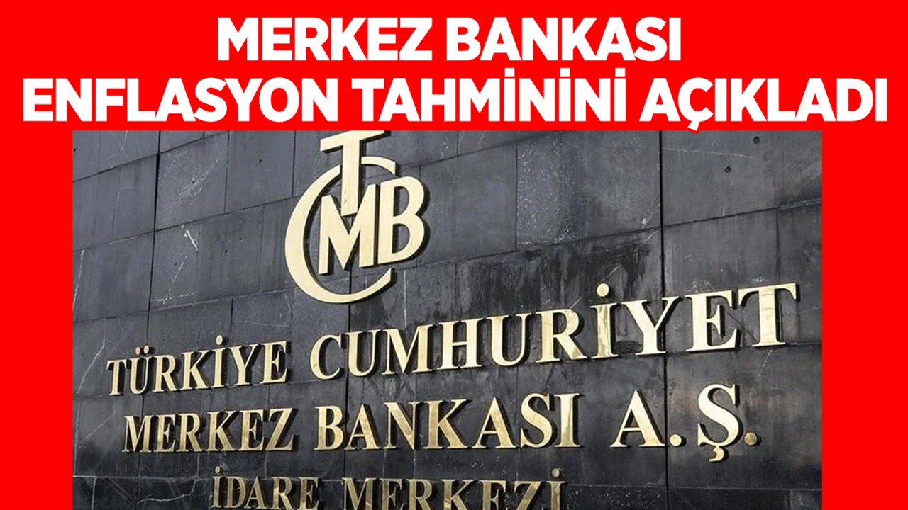 Merkez Bankası enflasyon tahminini açıkladı