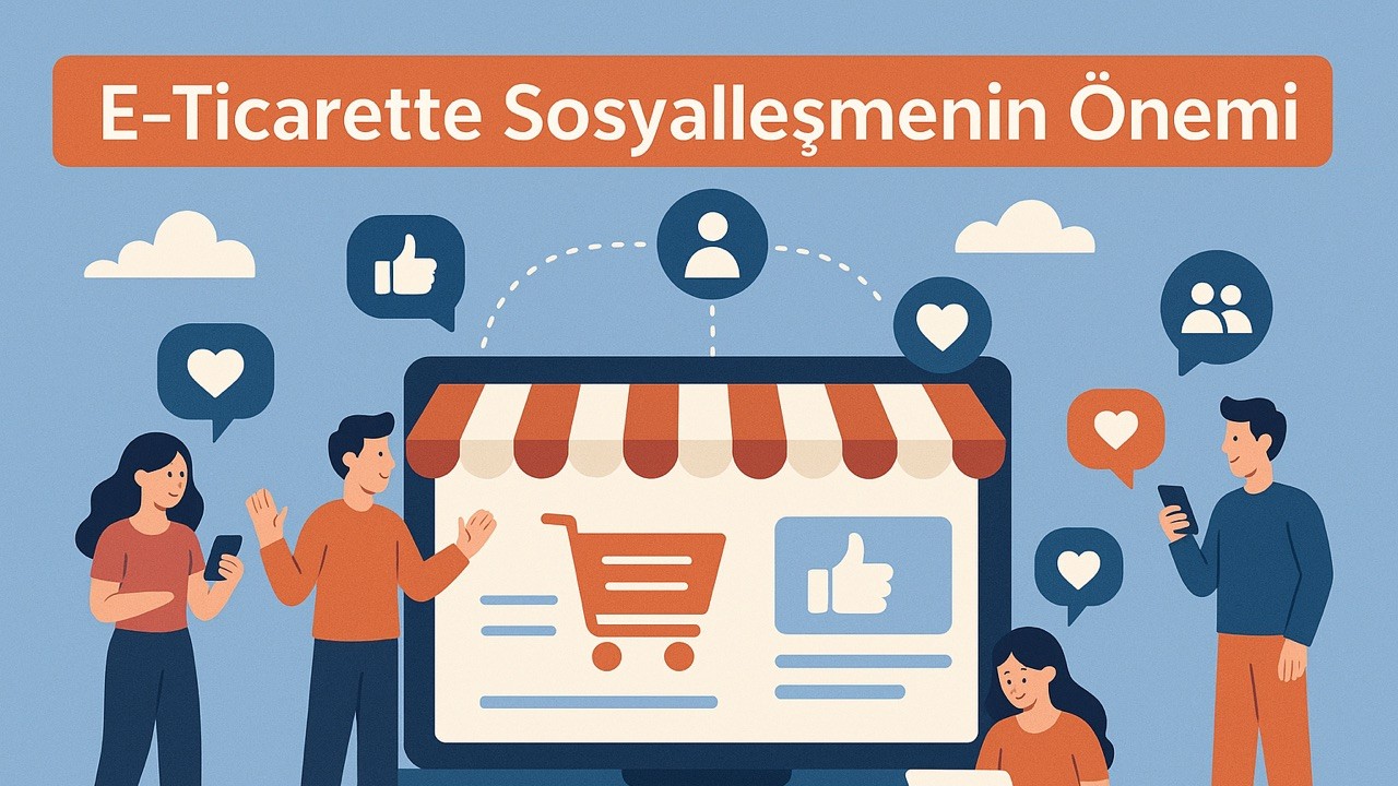 E-Ticarette Sosyalleşmenin Önemi
