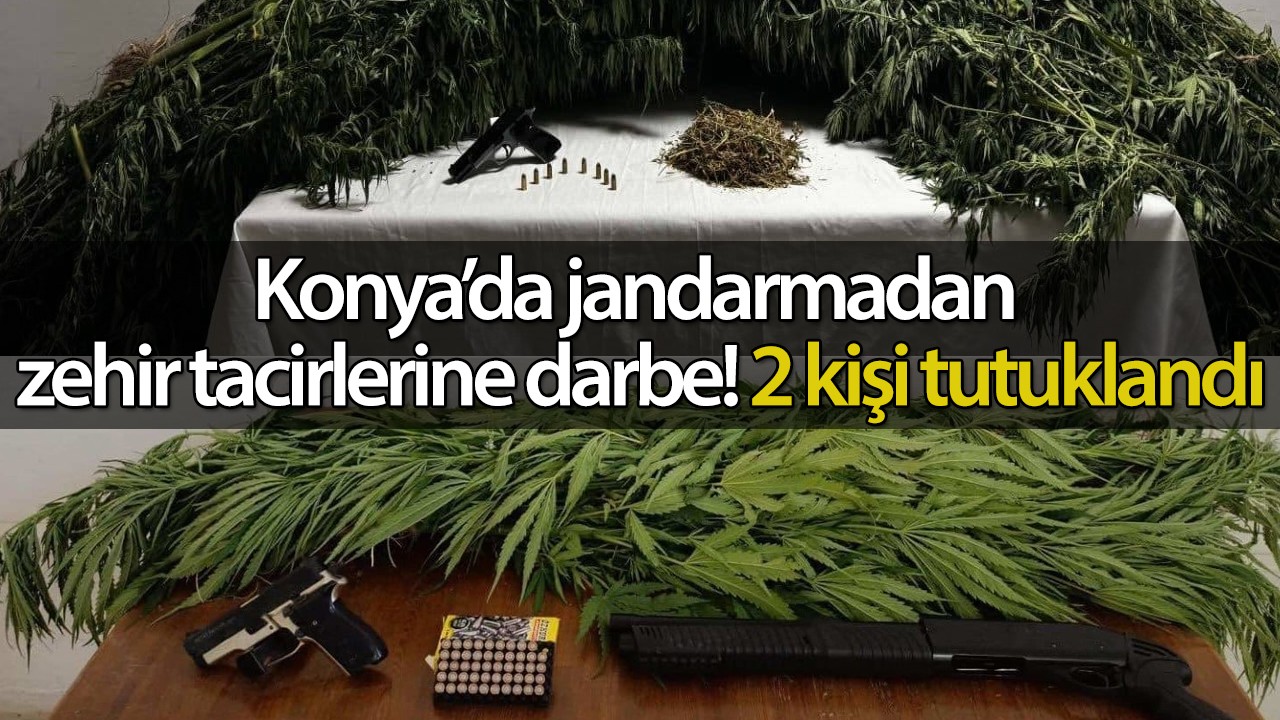 Konya’da jandarmadan zehir tacirlerine darbe! 2 kişi tutuklandı