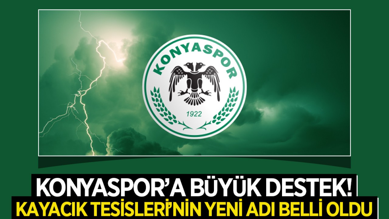 Konyaspor’a büyük destek: Kayacık Tesisleri’nin yeni adı belli oldu
