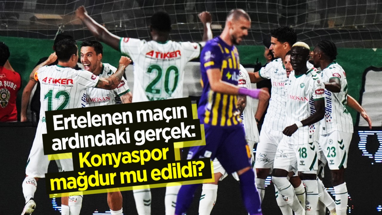 Ertelenen maçın ardındaki gerçek: Konyaspor mağdur mu edildi?