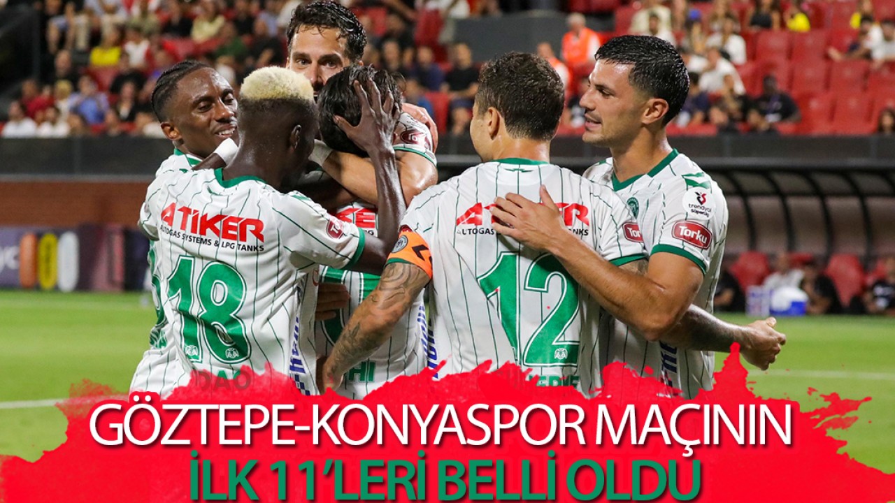 Göztepe-Konyaspor maçının ilk 11’leri belli oldu