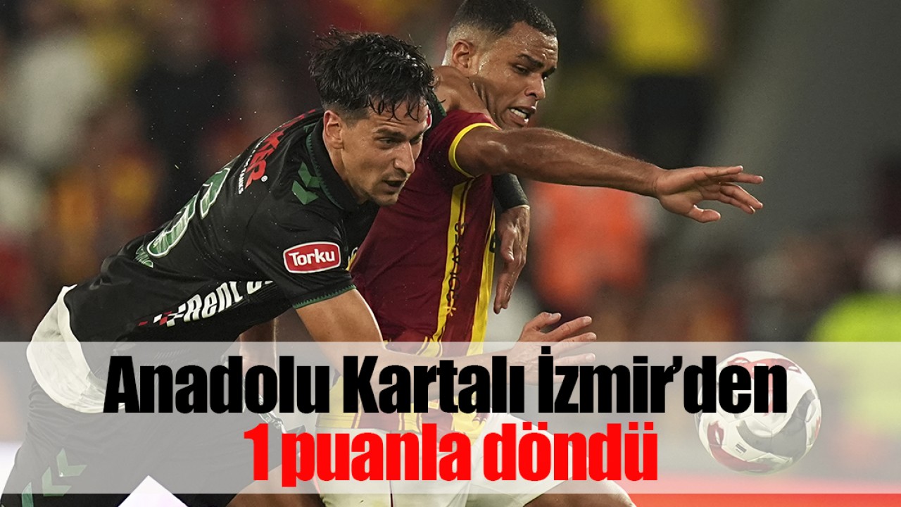 Anadolu Kartalı İzmir'den 1 puanla döndü