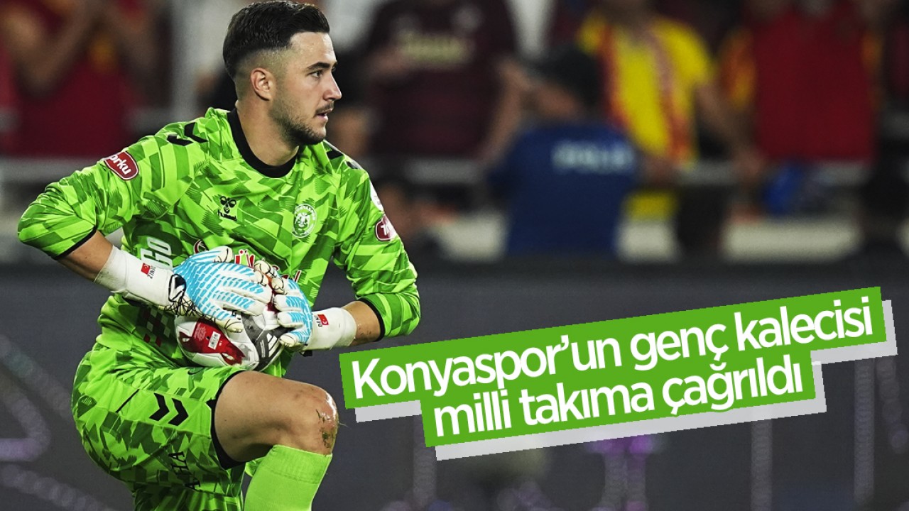 Konyaspor’un genç kalecisi milli takıma çağrıldı