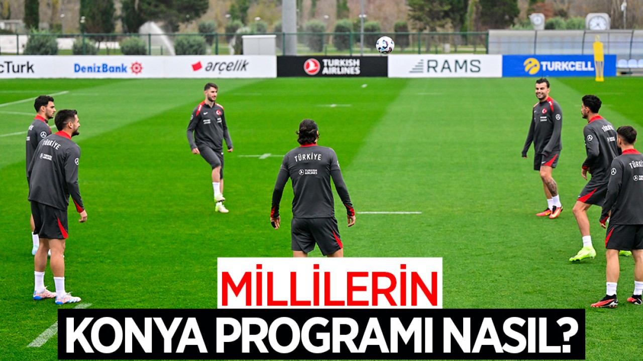 Millilerin Konya programı nasıl?
