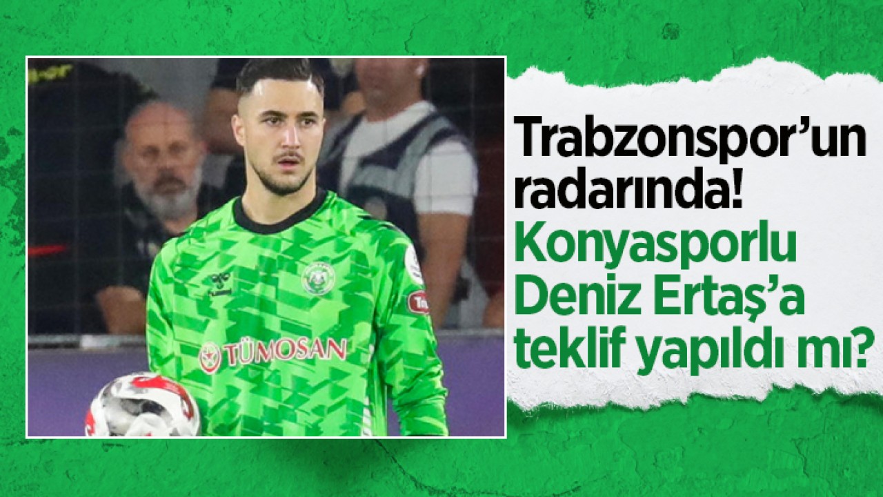 Trabzonspor’un radarında: Konyasporlu Deniz Ertaş’a teklif yapıldı mı?