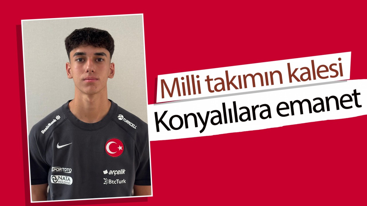 Milli takımın kalesi Konyalılara emanet