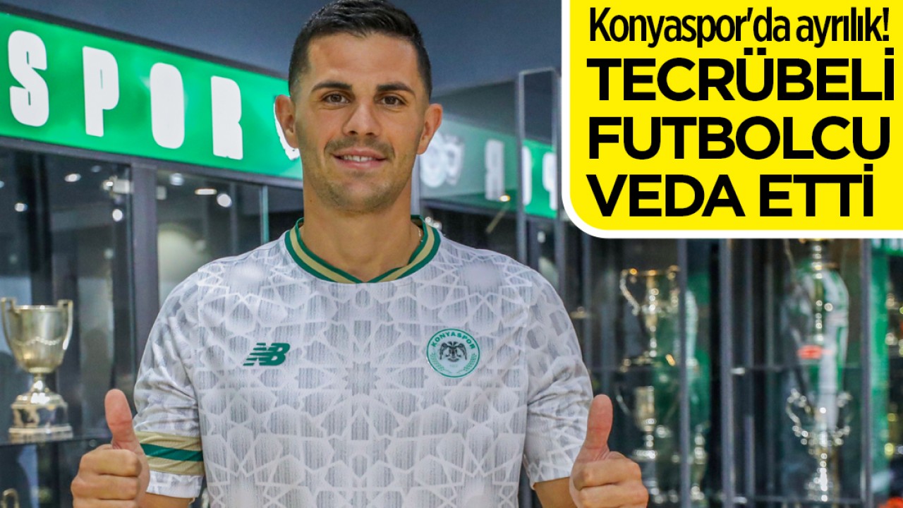 Konyaspor'da ayrılık: Tecrübeli futbolcu veda etti
