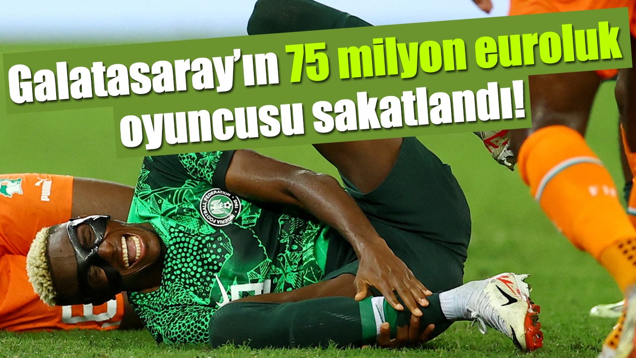 Galatasaray’ın 75 milyon euroluk oyuncusu sakatlandı