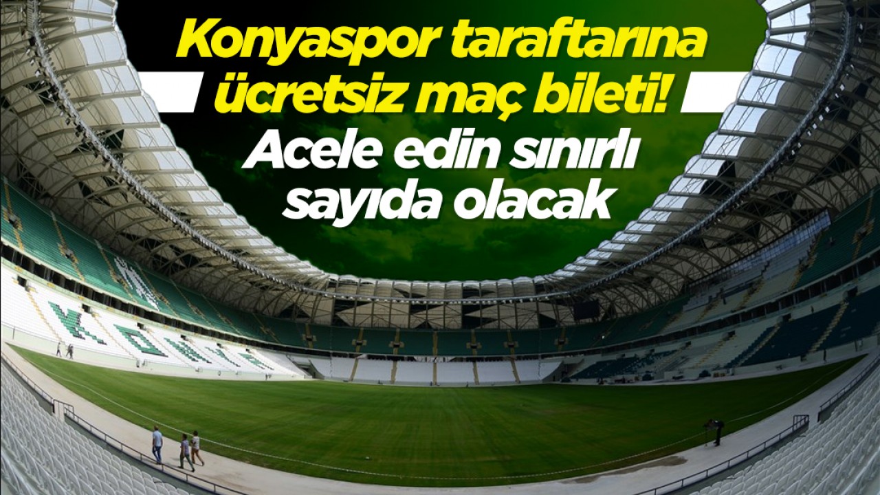Konyaspor taraftarına ücretsiz maç bileti! Acele edin sınırlı sayıda olacak