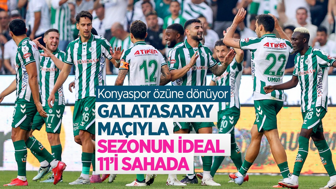 Konyaspor özüne dönüyor: Galatasaray maçıyla sezonun ideal 11’i sahada