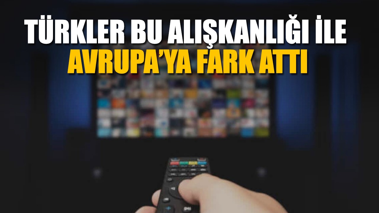 Türkler bu alışkanlığı ile Avrupa’ya fark attı