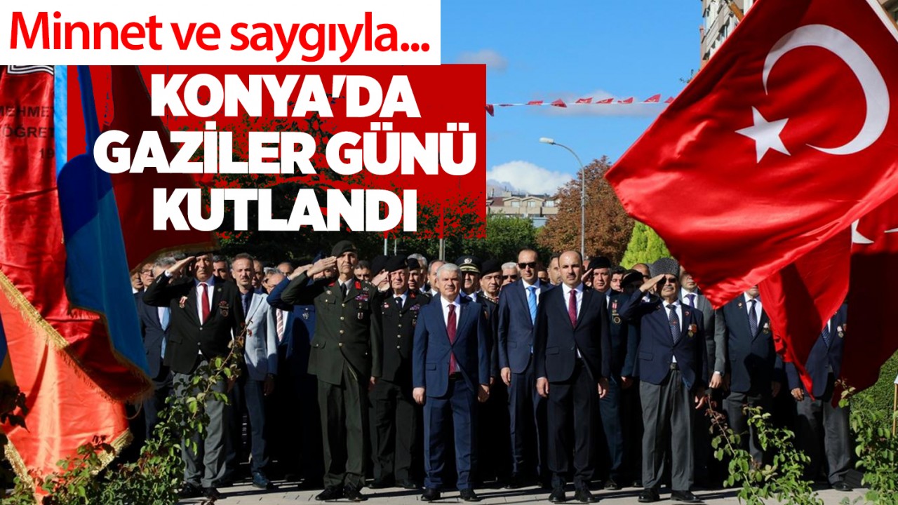 Minnet ve saygıyla... Konya'da Gaziler Günü kutlandı