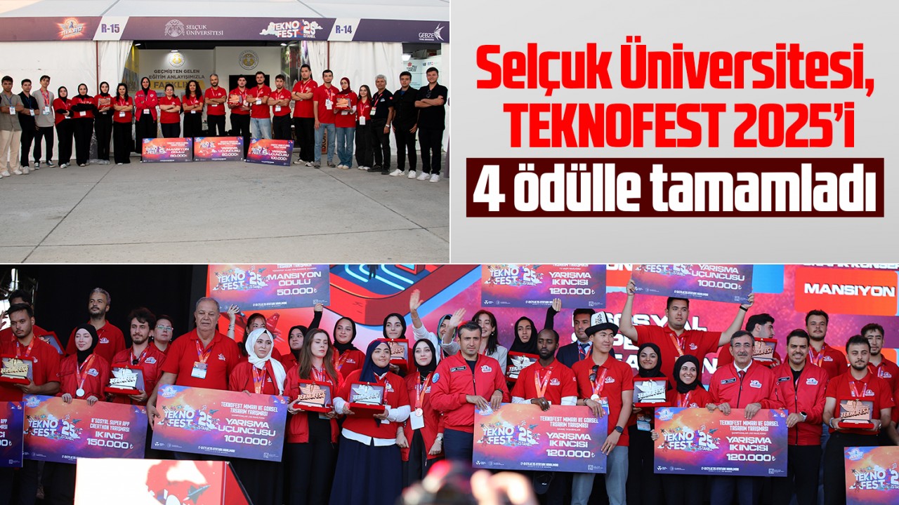 Selçuk Üniversitesi, TEKNOFEST 2025’i 4 ödülle tamamladı