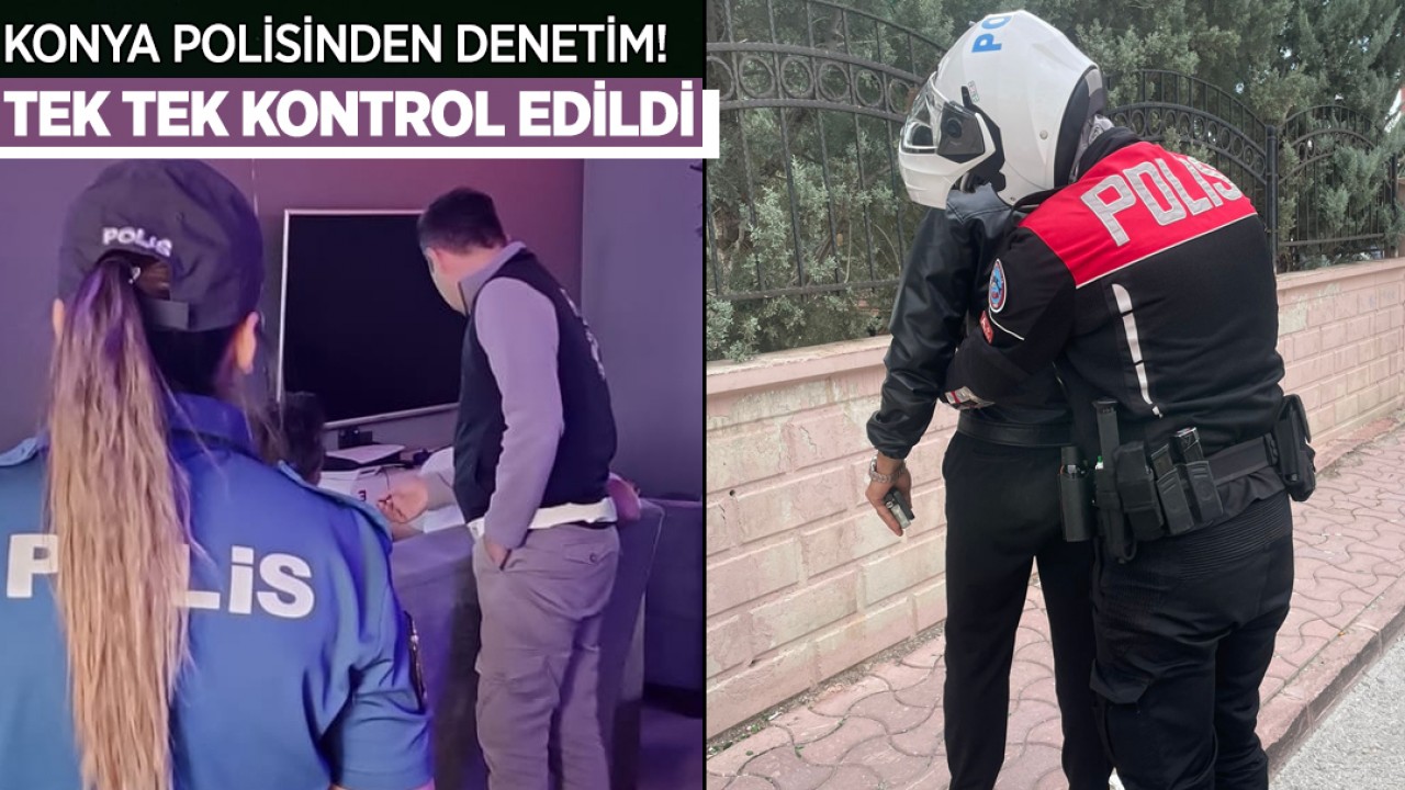 Konya polisinden denetim! Tek tek kontrol edildi