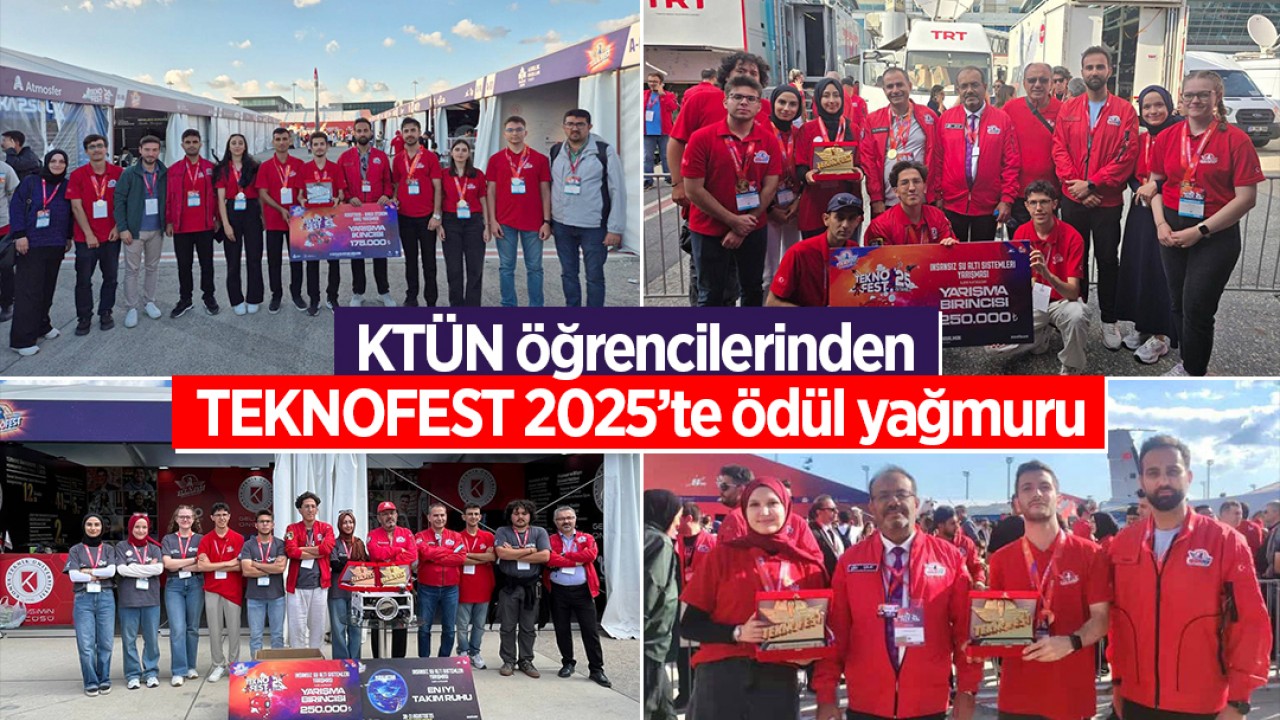 KTÜN öğrencilerinden TEKNOFEST 2025’te ödül yağmuru