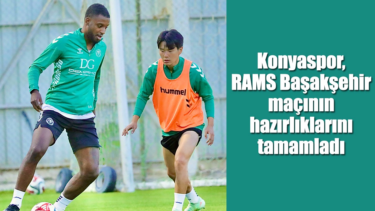 Konyaspor, RAMS Başakşehir maçının hazırlıklarını tamamladı