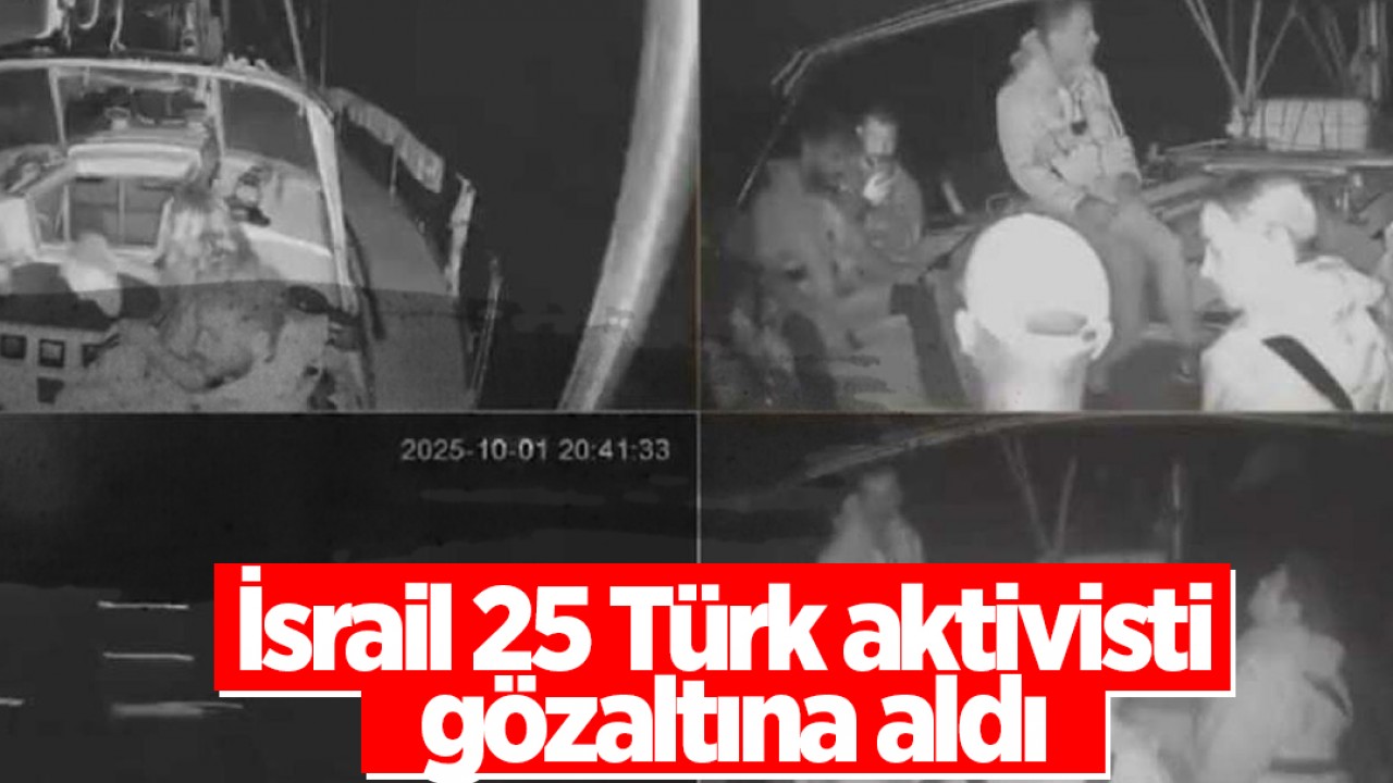 Uluslararası sularda korsanlık: İsrail 25 Türk aktivisti gözaltına aldı