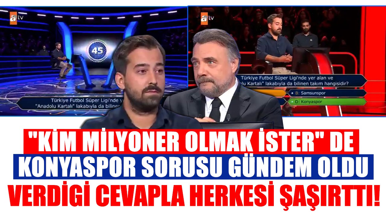 "Kim Milyoner Olmak İster" de Konyaspor sorusu gündem oldu: Verdiği cevapla herkesi şaşırttı!