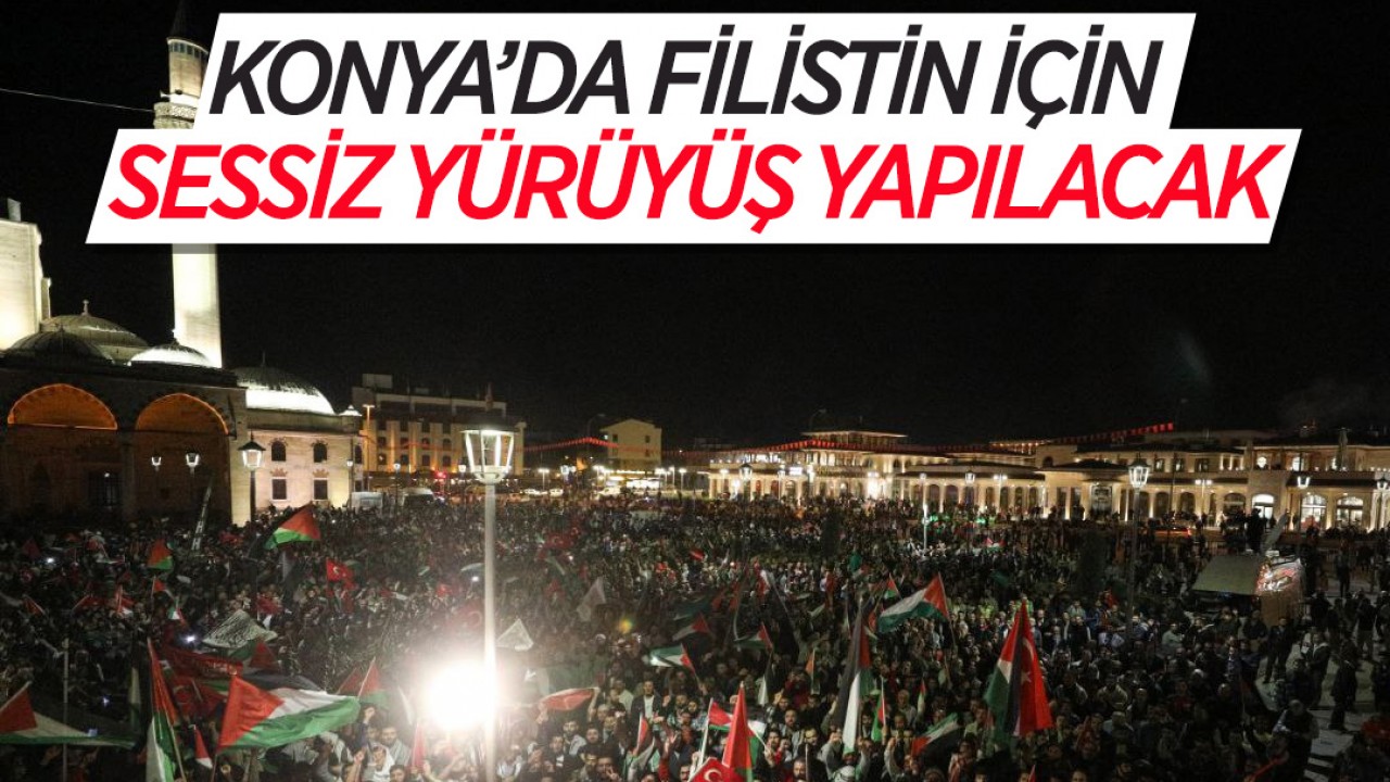 Konya'da Filistin için sessiz yürüyüş yapılacak