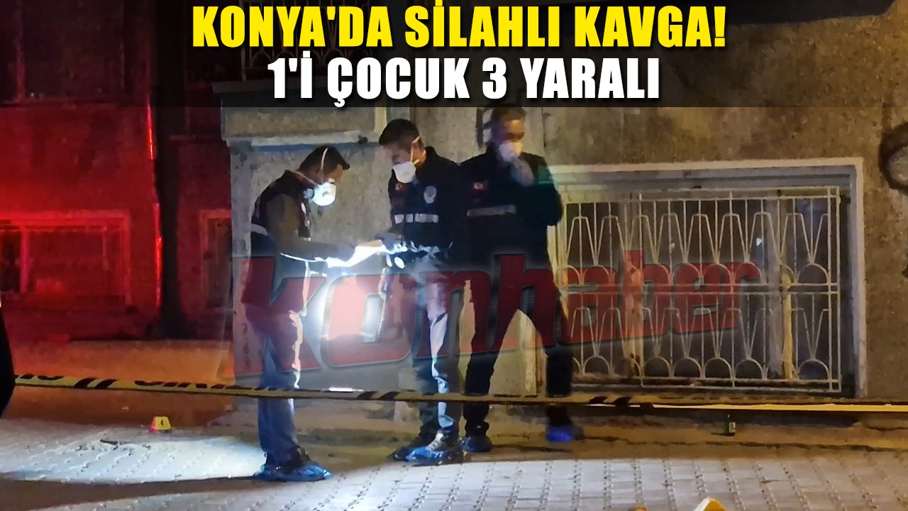 Konya'da silahlı kavga! 1'i çocuk 3 yaralı