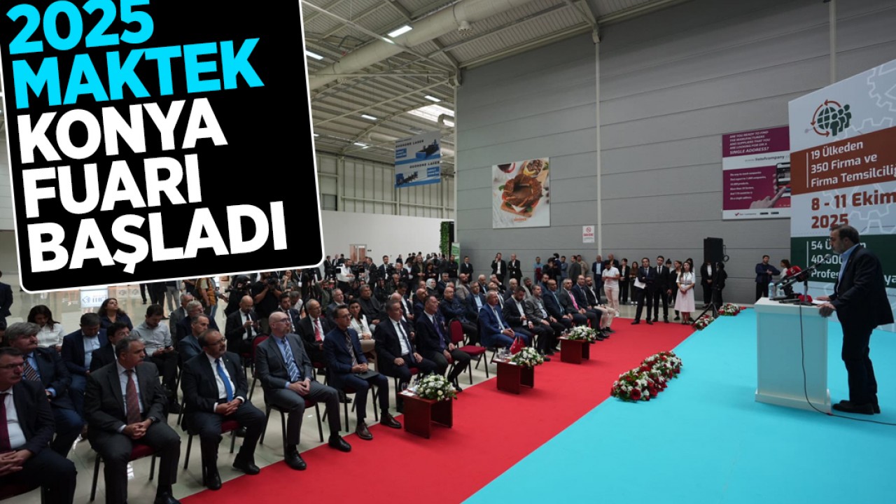 2025 MAKTEK Konya Fuarı başladı